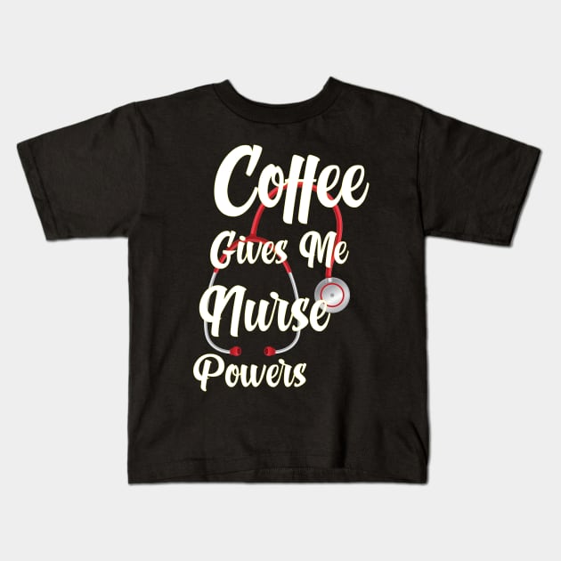 Awesome coffee gives me nurse powers Kids T-Shirt by Duodesign